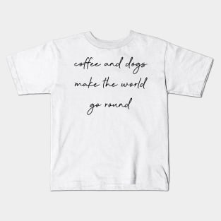 Coffee and dogs make the world go round. Kids T-Shirt